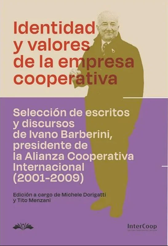 Identidad y valores de la empresa cooperativa Escritos y discursos seleccionados de Ivano Barberini, presidente de la Alianza Cooperativa Internacional (2001-2009) - Imagen 1
