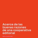 Acerca de las buenas razones de una cooperativa editorial
