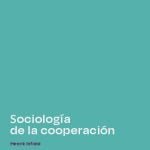 Sociología de la cooperación: guía para el estudio de la experimentación social cooperativa