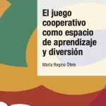 El juego cooperativo como espacio de aprendizaje y diversión