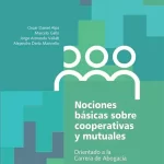 Nociones básicas sobre cooperativas y mutuales: orientado a la carrera de Abogacía