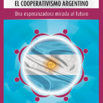 El cooperativismo argentino. Una esperanzadora mirada al futuro