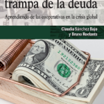 El Capital y la Trampa de la Deuda. Aprendiendo de las cooperativas en la crisis global