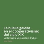 La huella galesa en el cooperativismo del siglo XIX. La Compañía Mercantil del Chubut