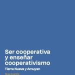 Ser cooperativa y enseñar cooperativismo. Tierra Nueva y Amuyen - Cuaderno 98