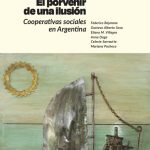 El porvenir de una ilusión.  Cooperativas sociales en Argentina